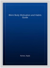 Bikini Body Motivation and Habits Guide, Paperback by Itsines, Kayla, Brand N...